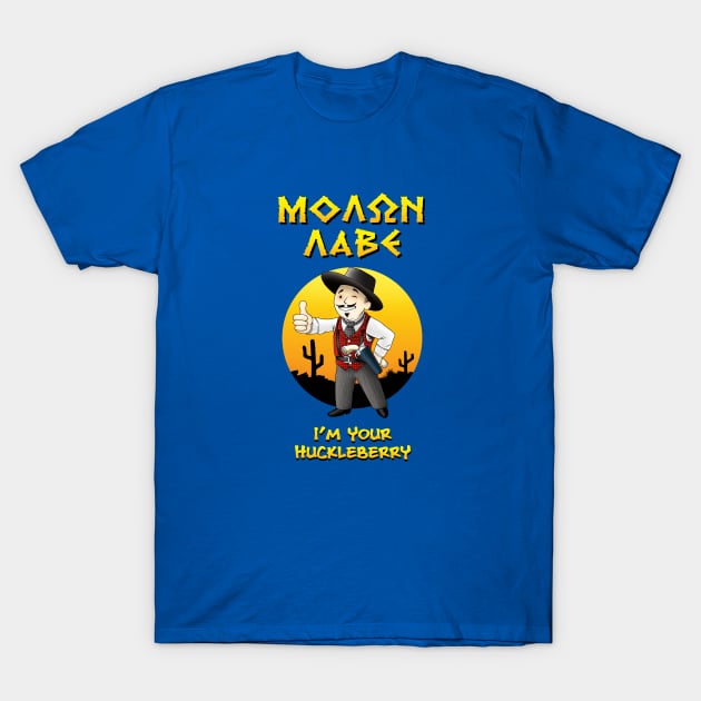 MOLON LABE - Doc Holliday v2 - I'm Your Huckleberry T-Shirt by Ronzilla's Shopus Maximus